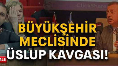 Büyükşehir meclisinde üslup kavgası!